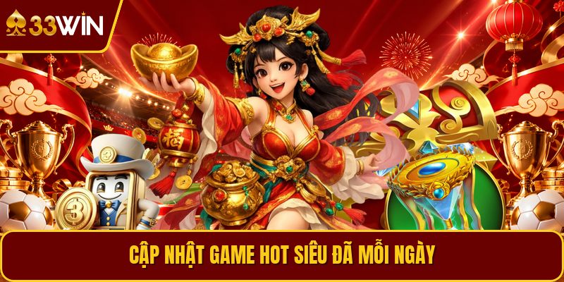 Cập nhật game hot siêu đã mỗi ngày