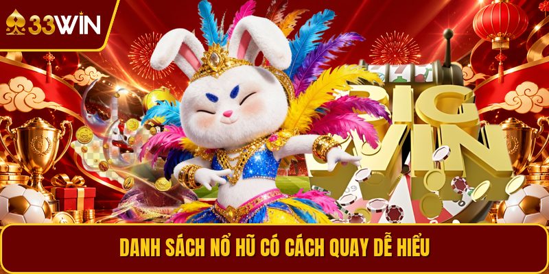 Danh sách nổ hũ có cách quay dễ hiểu