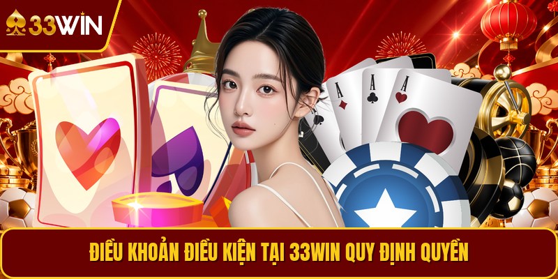 Điều khoản điều kiện tại 33win quy định quyền