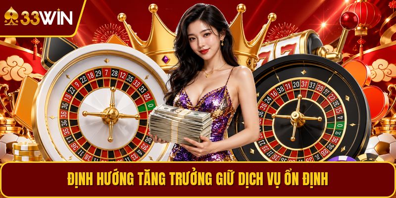 Định hướng tăng trưởng giữ dịch vụ ổn định