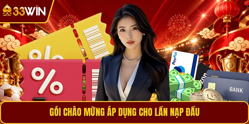 Gói chào mừng áp dụng cho lần nạp đầu
