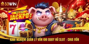 Kinh Nghiệm Quản Lý Vốn Khi Quay Hũ Slot