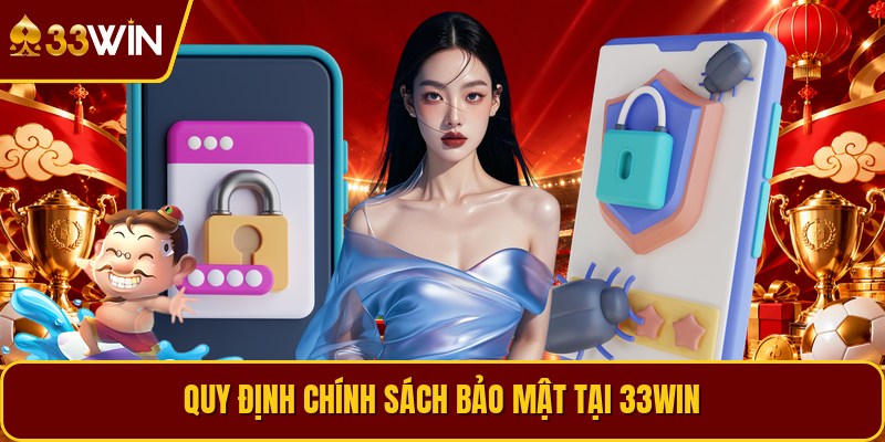 Quy định chính sách bảo mật tại 33win