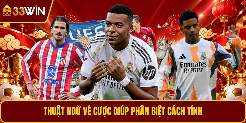 Thuật ngữ vé cược giúp phân biệt cách tính